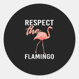 Respect The Flamingo Funny Flamingo Lover Classic Round Sticker