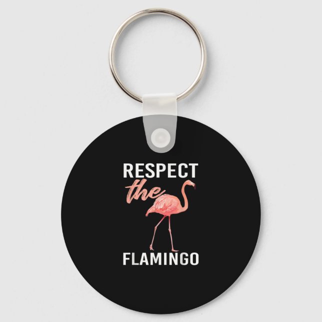 Respect The Flamingo | Funny Flamingo Lover Key Ring (Front)