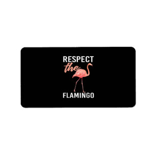 Respect The Flamingo Funny Flamingo Lover Label