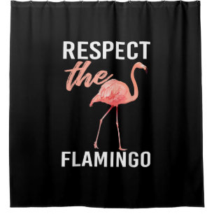 Respect The Flamingo Funny Flamingo Lover Shower Curtain