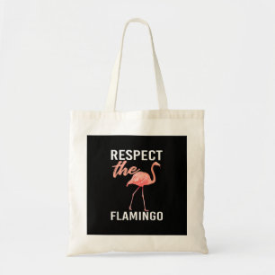 Respect The Flamingo Funny Flamingo Lover Tote Bag