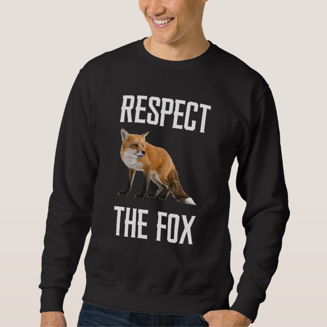 Respect The Fox Wild Animal Zookeeper For Fox Sweatshirt (Front)