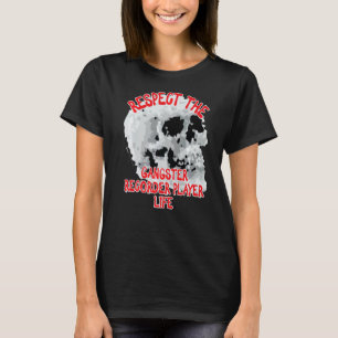Respect The Gangster Recorder Player Life Skull Wo T-Shirt