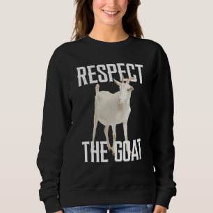 Respect The Goat Farming Farm Animal For Goat Sweatshirt