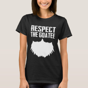 Respect The Goatee Beard Graphic Cool Pun T-Shirt