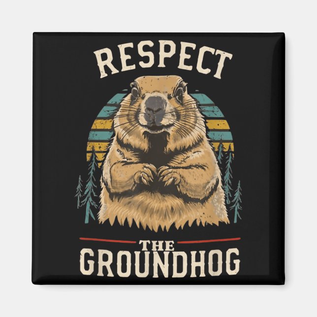 Respect The Groundhog _3  Magnet (Front)