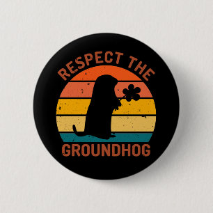 Respect The Groundhog 6 Cm Round Badge