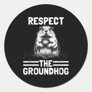 Respect The Groundhog Celebrate Groundhog Day _1 Classic Round Sticker