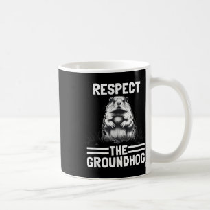 Respect The Groundhog Celebrate Groundhog Day _1  Coffee Mug