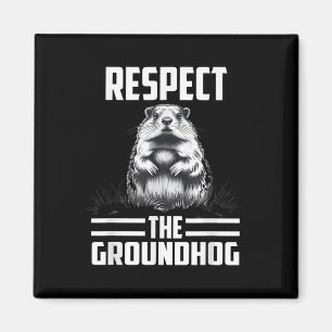 Respect The Groundhog Celebrate Groundhog Day Magnet