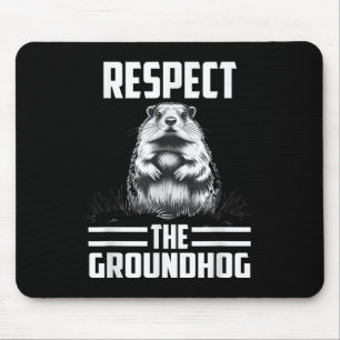 Respect The Groundhog Celebrate Groundhog Day  Mouse Pad