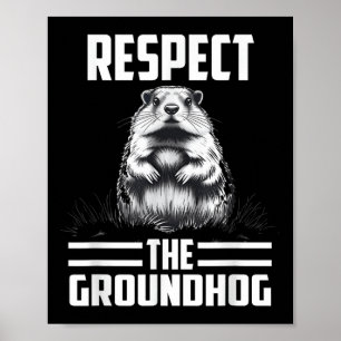 Respect The Groundhog Celebrate Groundhog Day Poster