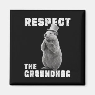 Respect The Groundhog Day Respect The Groundhog _1 Magnet