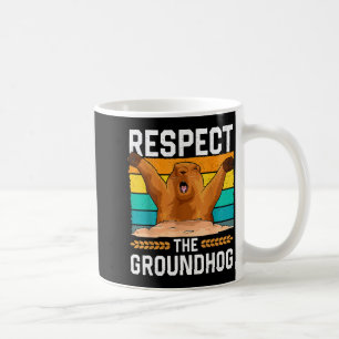 Respect The Groundhog Day Woodchuck Funny Holiday Coffee Mug