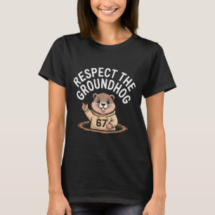 Respect The Groundhog Funny 67 Meme Six Seven Grou T-Shirt