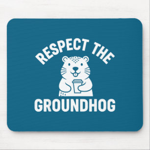 Respect The Groundhog Funny Coffee Humor Wildlife Mouse Pad