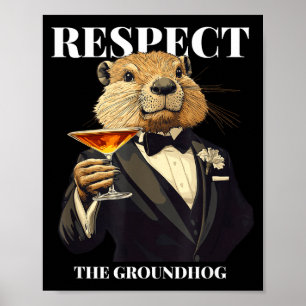 Respect The Groundhog Funny Ground Hog In Tuxedo  Poster