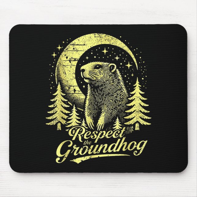 Respect The Groundhog- Funny Groundhog Day _1  Mouse Pad (Front)
