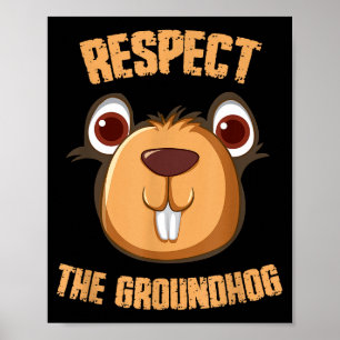 Respect The Groundhog Funny Groundhog Day _1 Poster