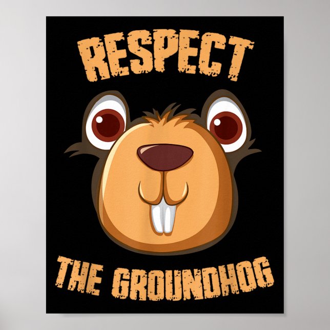 Respect The Groundhog Funny Groundhog Day _1  Poster (Front)