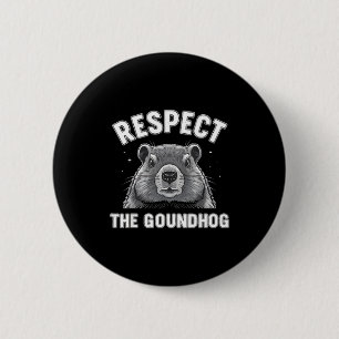 Respect the groundhog funny groundhog day animalRe 6 Cm Round Badge