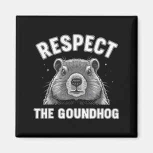 Respect the groundhog funny groundhog day animalRe Magnet
