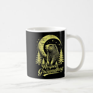 Respect The Groundhog- Funny Groundhog Day Coffee Mug
