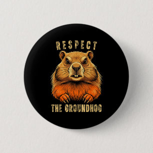 Respect The Groundhog Funny Groundhog Day Groundho 6 Cm Round Badge