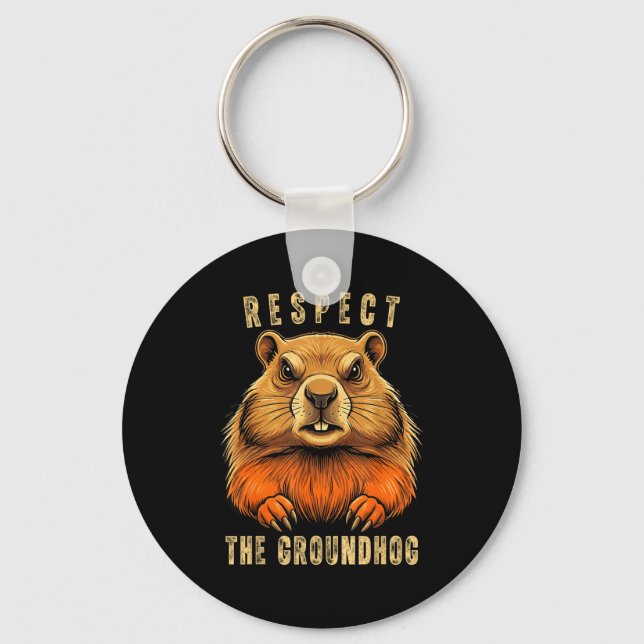 Respect The Groundhog Funny Groundhog Day Groundho Key Ring (Front)