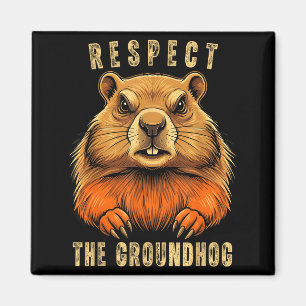 Respect The Groundhog Funny Groundhog Day Groundho Magnet