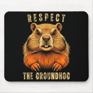 Respect The Groundhog Funny Groundhog Day Groundho Mouse Pad