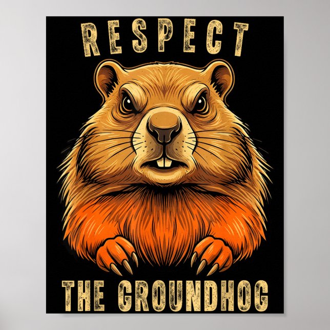Respect The Groundhog Funny Groundhog Day Groundho Poster (Front)