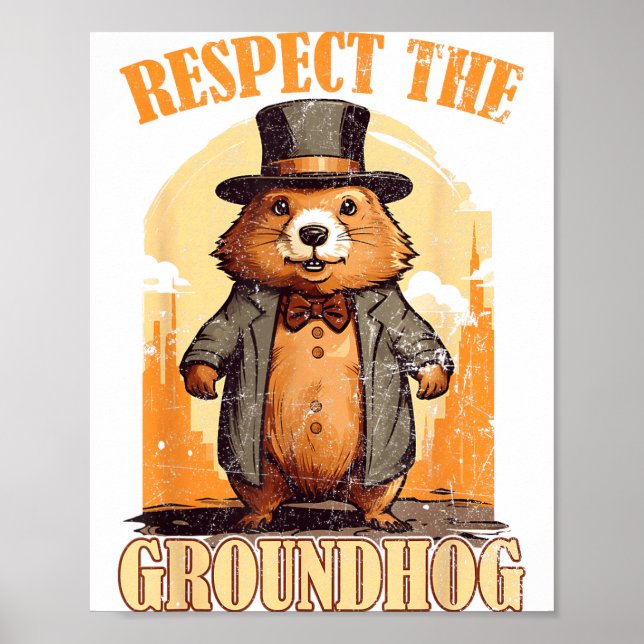 Respect The Groundhog Funny Groundhog Day  Poster (Front)