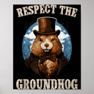 Respect The Groundhog Funny Groundhog Day Poster