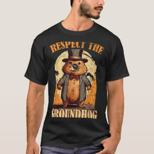 Respect The Groundhog Funny Groundhog Day T-Shirt