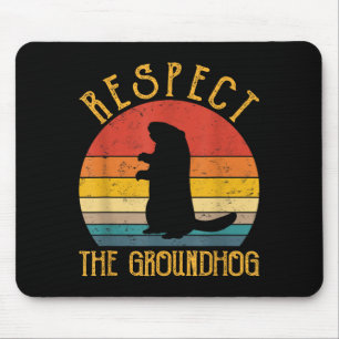 Respect The Groundhog Funny Groundhogs Rodent Love Mouse Pad