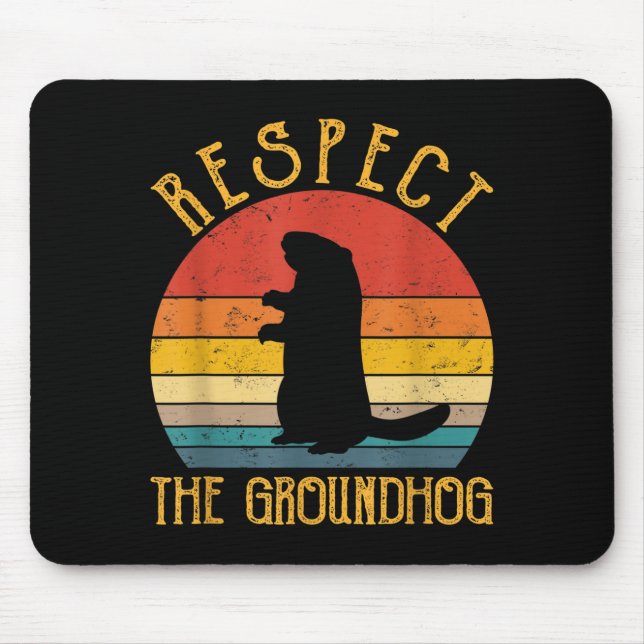 Respect The Groundhog Funny Groundhogs Rodent Love Mouse Pad (Front)