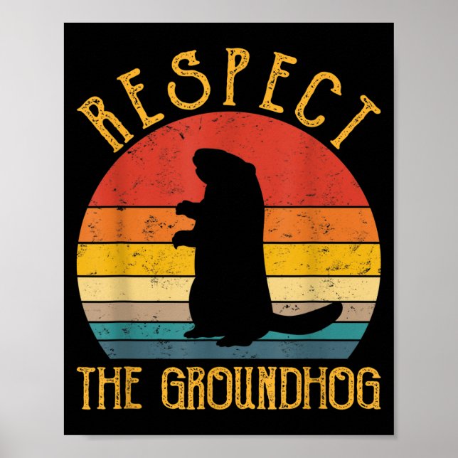 Respect The Groundhog Funny Groundhogs Rodent Love Poster (Front)