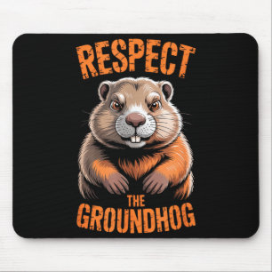 Respect The Groundhog Funny Holiday Punxsutawney P Mouse Pad