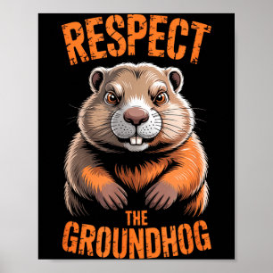 Respect The Groundhog Funny Holiday Punxsutawney P Poster