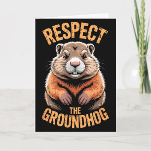 Respect The Groundhog Funny Punxsutawney Phil Holi Card