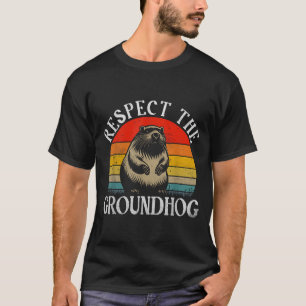 Respect The Groundhog Funny Saying Retro Groundhog T-Shirt