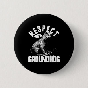 Respect The Groundhog Funny Woodchuck Animal _1 6 Cm Round Badge