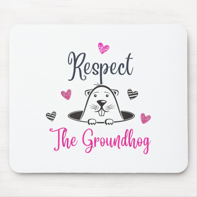 Respect The Groundhog, Funny Woodchuck Groundhog D Mouse Pad (Front)