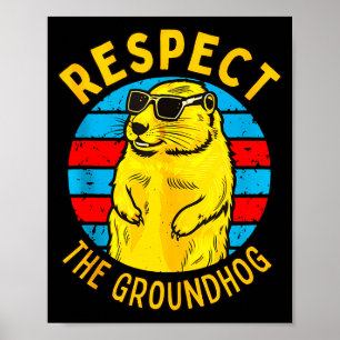Respect The Groundhog Funny Woodchuck Groundhog Da Poster