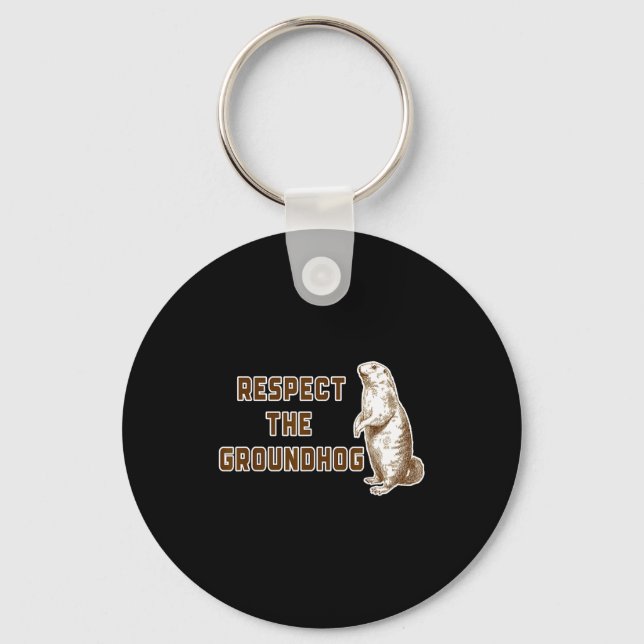 Respect The Groundhog Funny Woodchuck Image Ground Key Ring (Front)