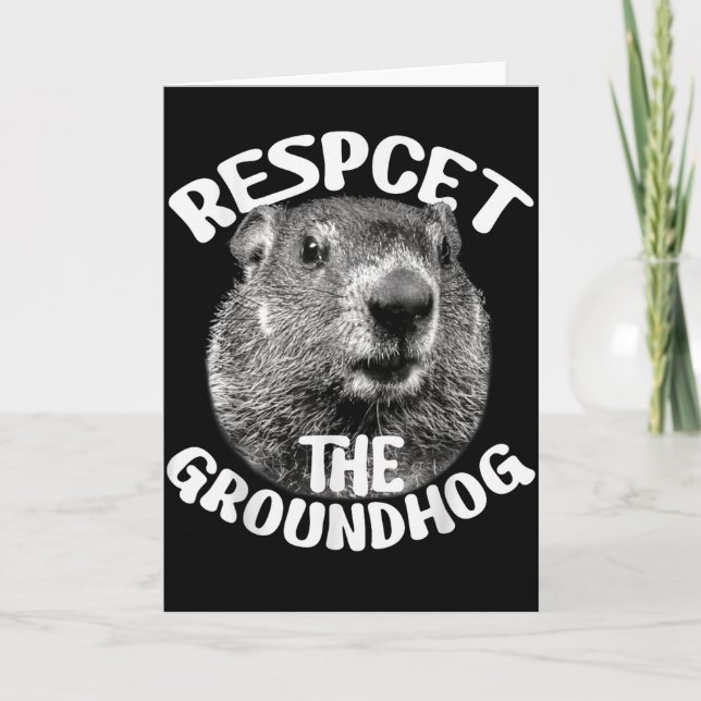 Respect The Groundhog Ground Hog Day _1  Card (Front)