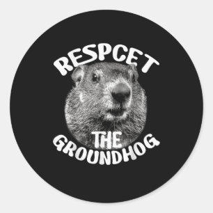 Respect The Groundhog Ground Hog Day _1 Classic Round Sticker