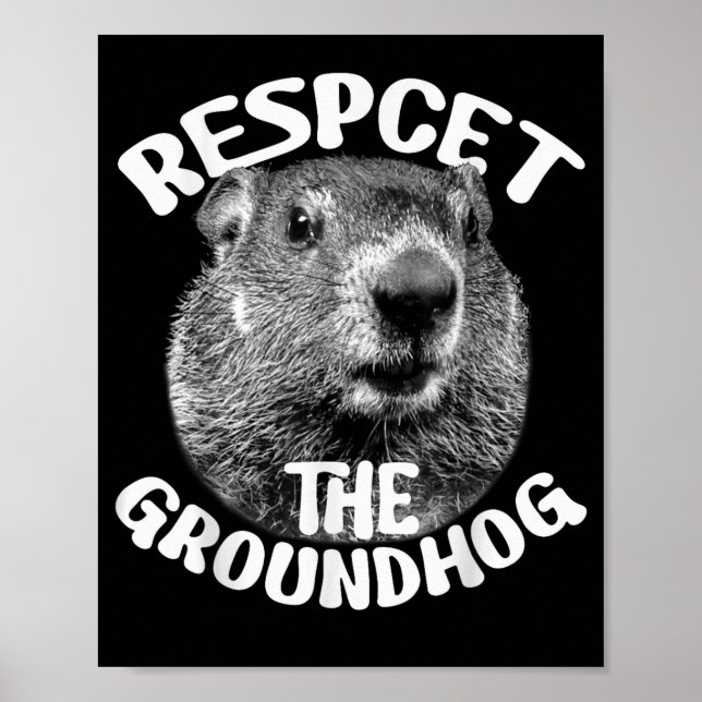 Respect The Groundhog Ground Hog Day _1  Poster (Front)
