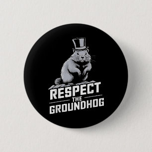 Respect The Groundhog Ground Hog Day _2  6 Cm Round Badge